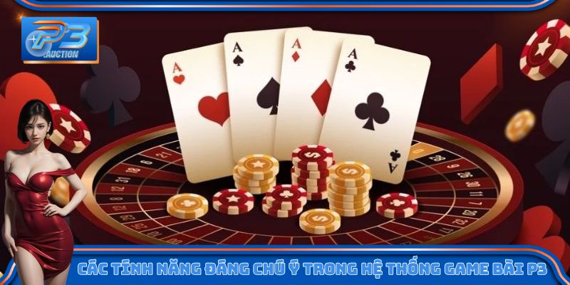 Các tính năng đáng chú ý trong hệ thống game bài P3