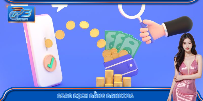 Giao dịch an toàn tiện lợi với Banking tốc độ cao